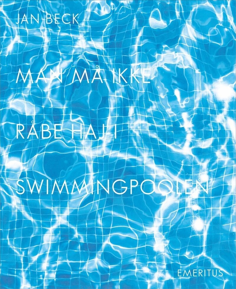 Man Må Ikke Råbe Haj I Swimmingpoolen