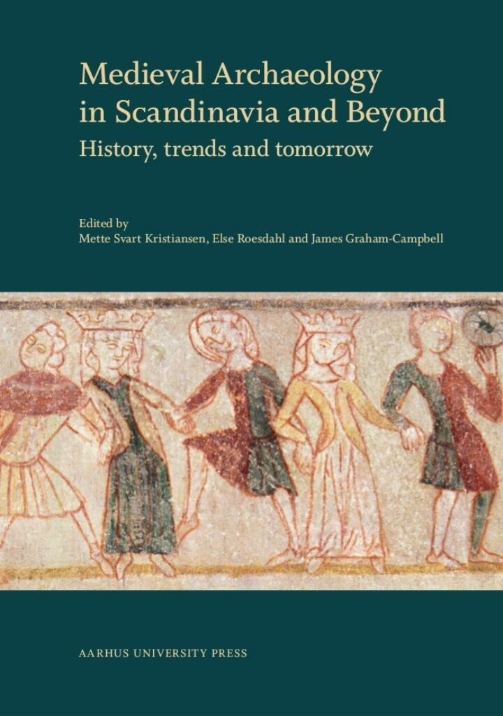 Medieval Archaeology In Scandinavia And Beyond