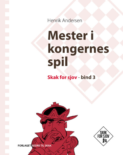 Mester I Kongernes Spil Skak For Sjov Bind 3