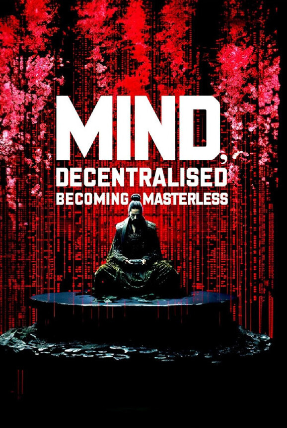Mind Decentralised Becoming Masterless