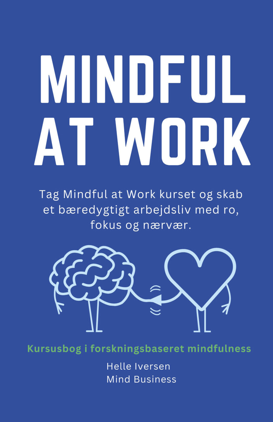 Mindful At Work af Helle Iversen - Hæftet Bog - Gucca.dk