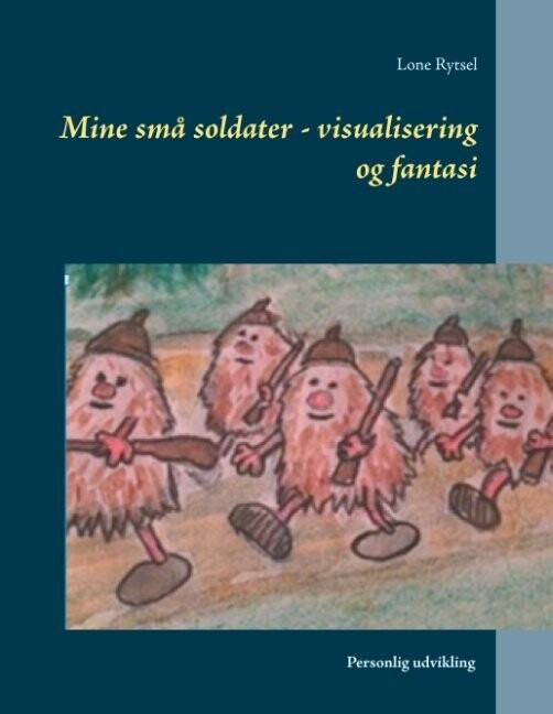 Mine Små Soldater - Visualisering Og Fantasi
