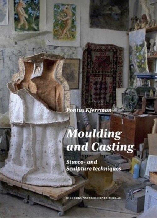 Moulding And Casting Stucco- And Sculpture Techniques