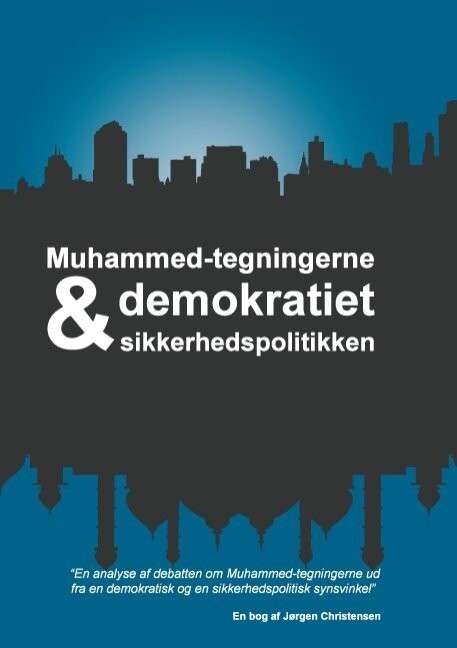 Muhammed-tegningerne, Demokratiet Og Sikkerhedspolitikken Af Jørgen ...