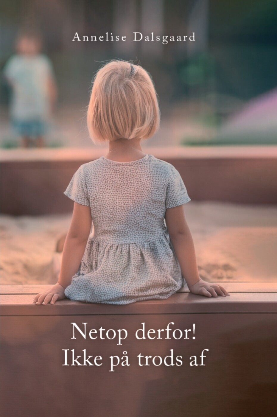Netop Derfor Ikke På Trods Af