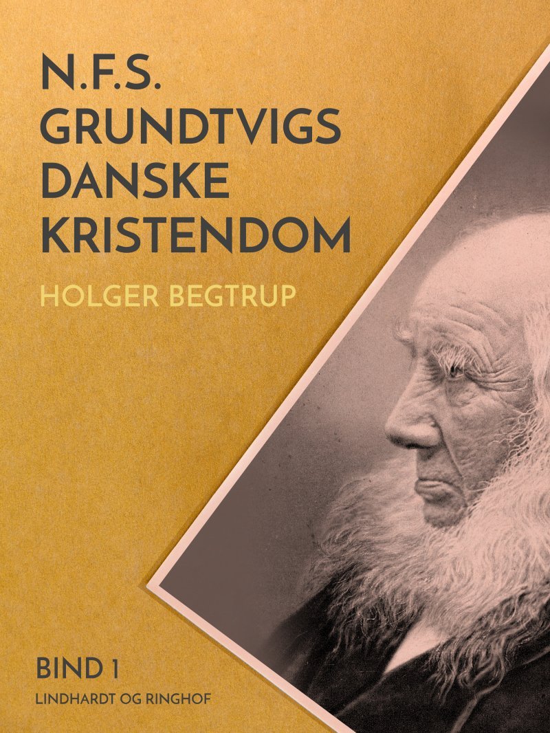 N.f.s. Grundtvigs Danske Kristendom. Bind 1 Af Holger Begtrup - Hæftet ...