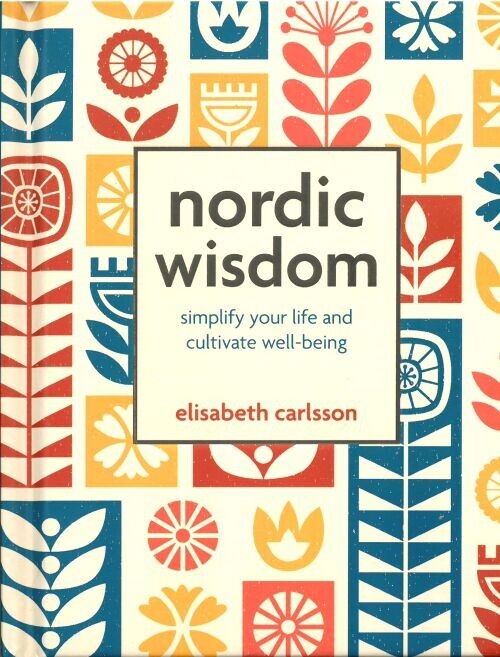 Nordic Wisdom Simplify Your Life And Cultivate Well-Being