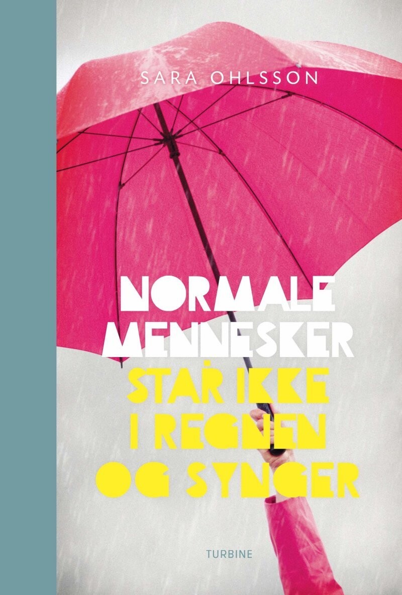 Normale Mennesker Står Ikke I Regnen Og Synger