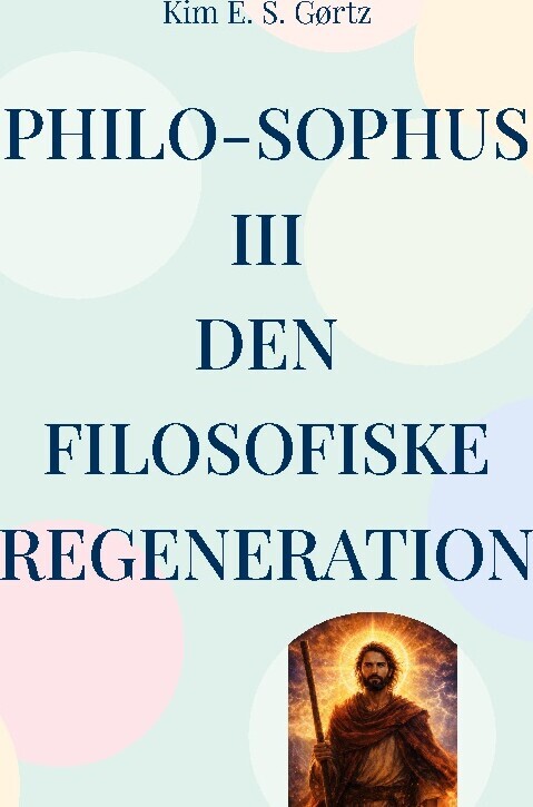 Philo-Sophus Iii Den Filosofiske Regeneration