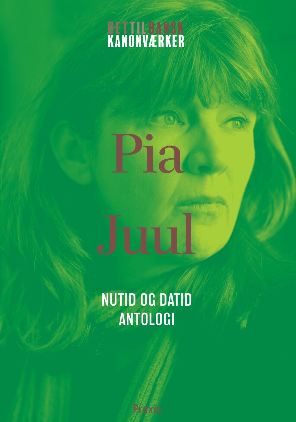 Pia Juul Nutid Og Datid - Antologi