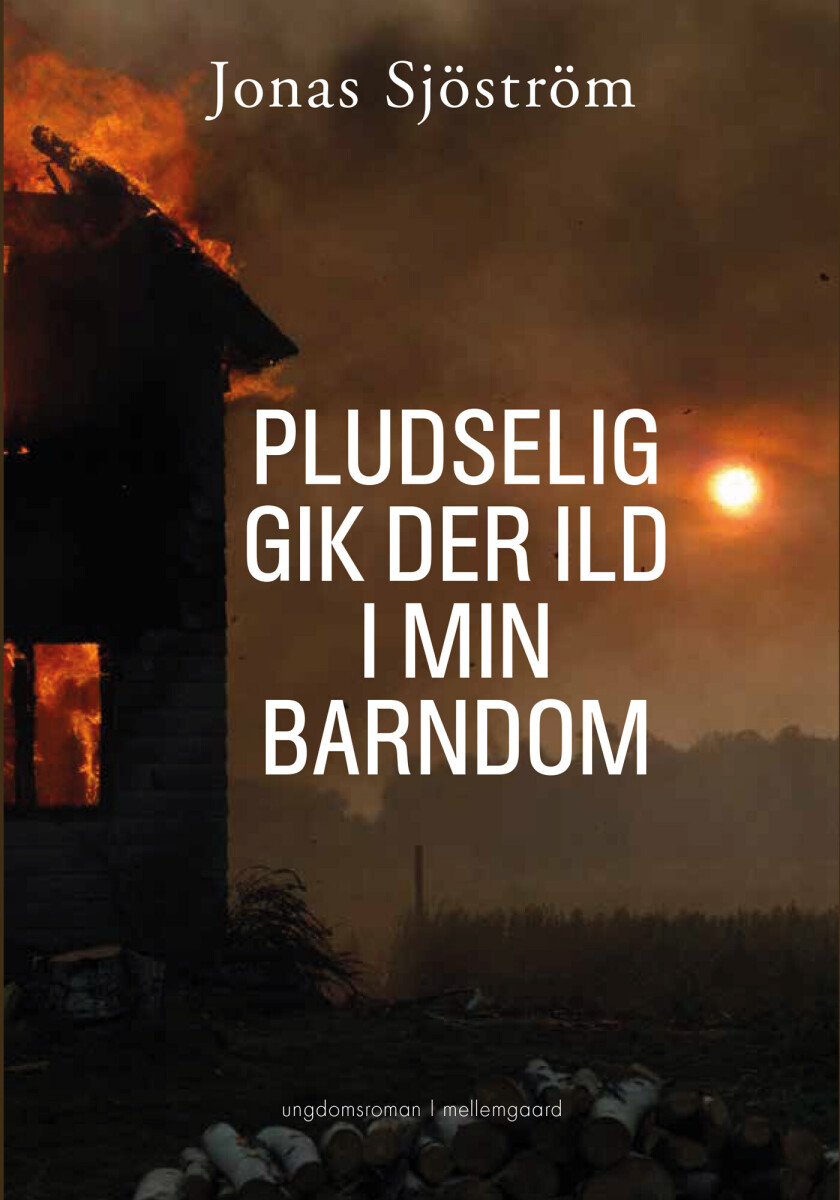 Pludselig Gik Der Ild I Min Barndom