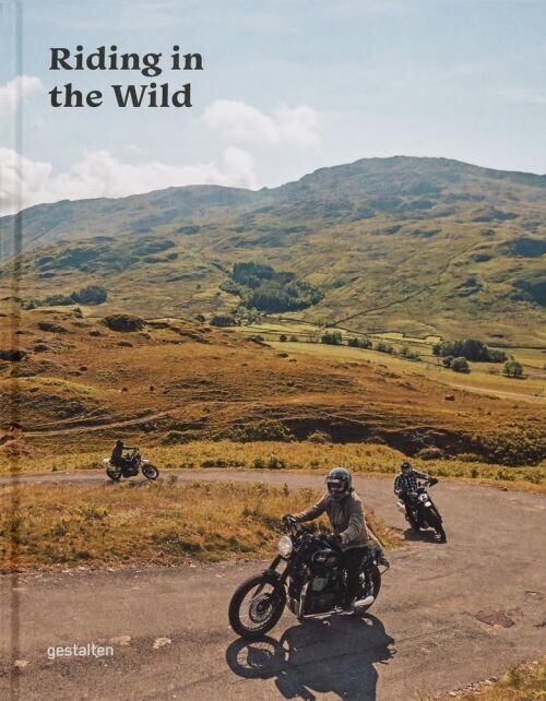Riding In The Wild Motorcycle Adventures Off And On The Roads
