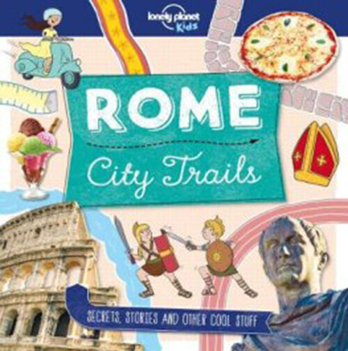 Rome - City Trails - Lonely Planet Kids