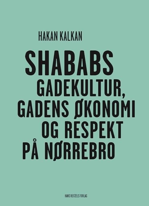 Shababs - Gadekultur Gadens Økonomi Og Respekt På Nørrebro