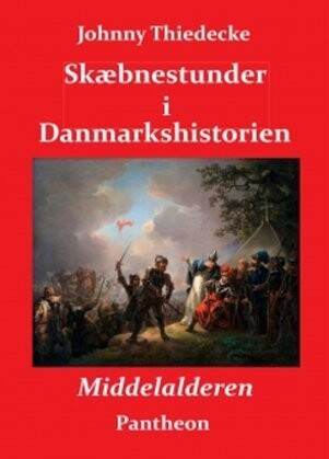 Skæbnestunder I Danmarkshistorien Middelalderen