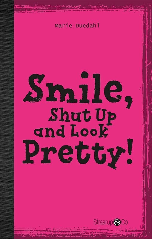 Smile Shut Up And Look Pretty - Med Gloser