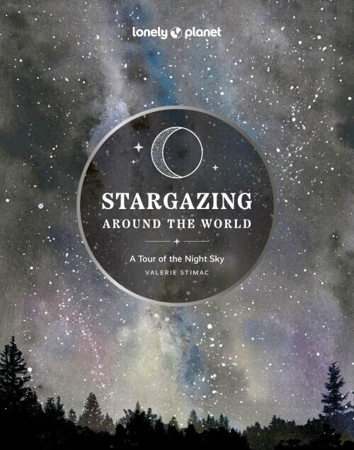 Stargazing Around The World A Tour Of The Night Sky - Lonely Planet