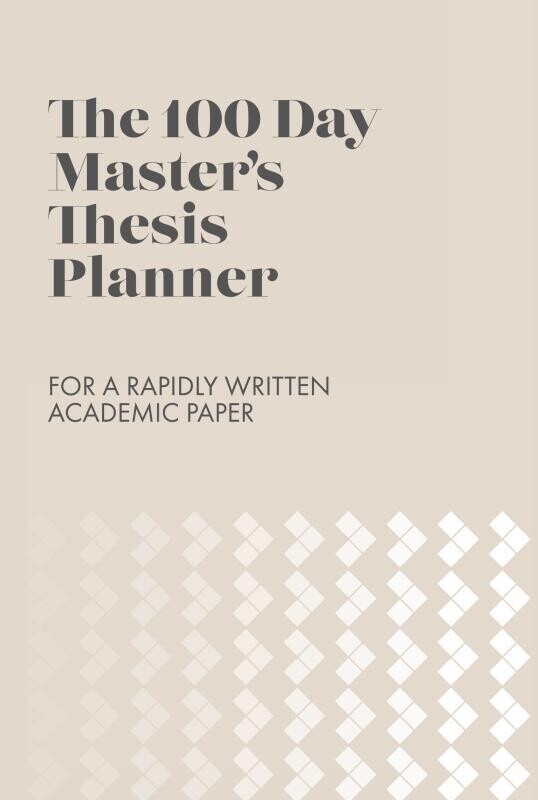 The 100 Day Masters Thesis Planner