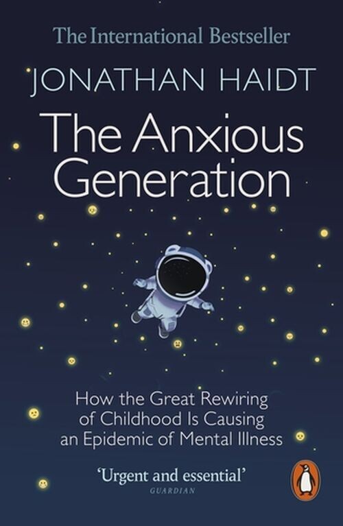 The Anxious Generation How The Great Rewiring Of Childhood Is Causing An