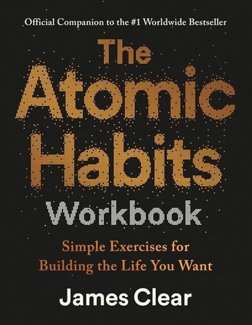 The Atomic Habits Workbook Simple Exercises For Building The Life You Want