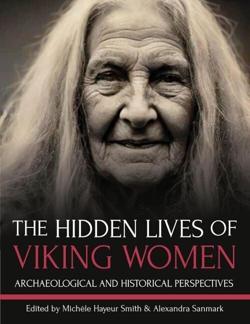 The Hidden Lives Of Viking Women Archaeological And Historical Perspectives