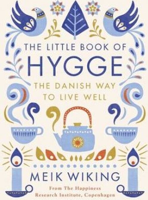 The Little Book Of Hygge The Danish Way To Live Well