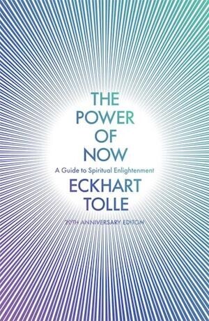 The Power Of Now A Guide To Spiritual Enlightenment