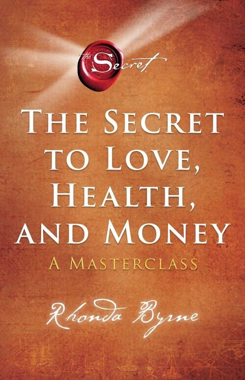 The Secret To Love Health And Money A Masterclass