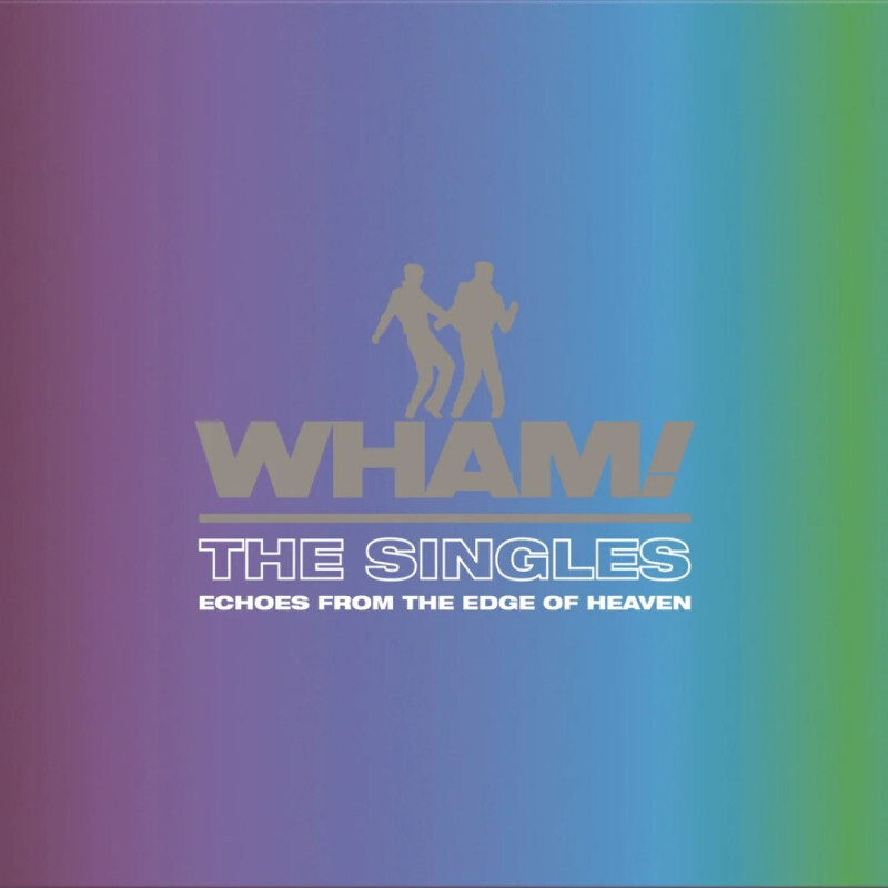 Wham - The Singles Echoes From The Edge Of Heaven