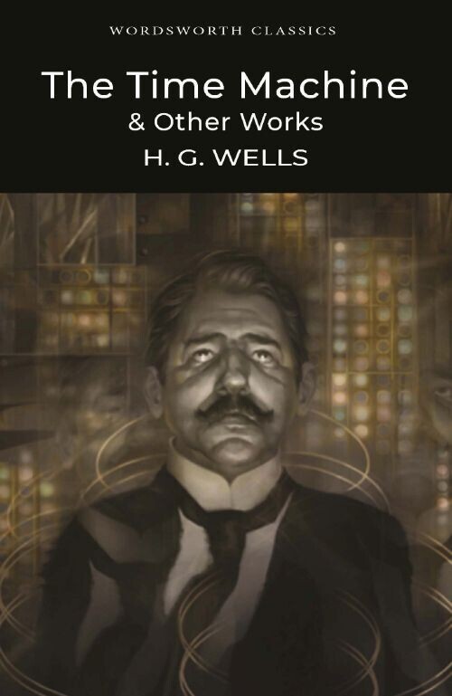 The Time Machine And Other Works