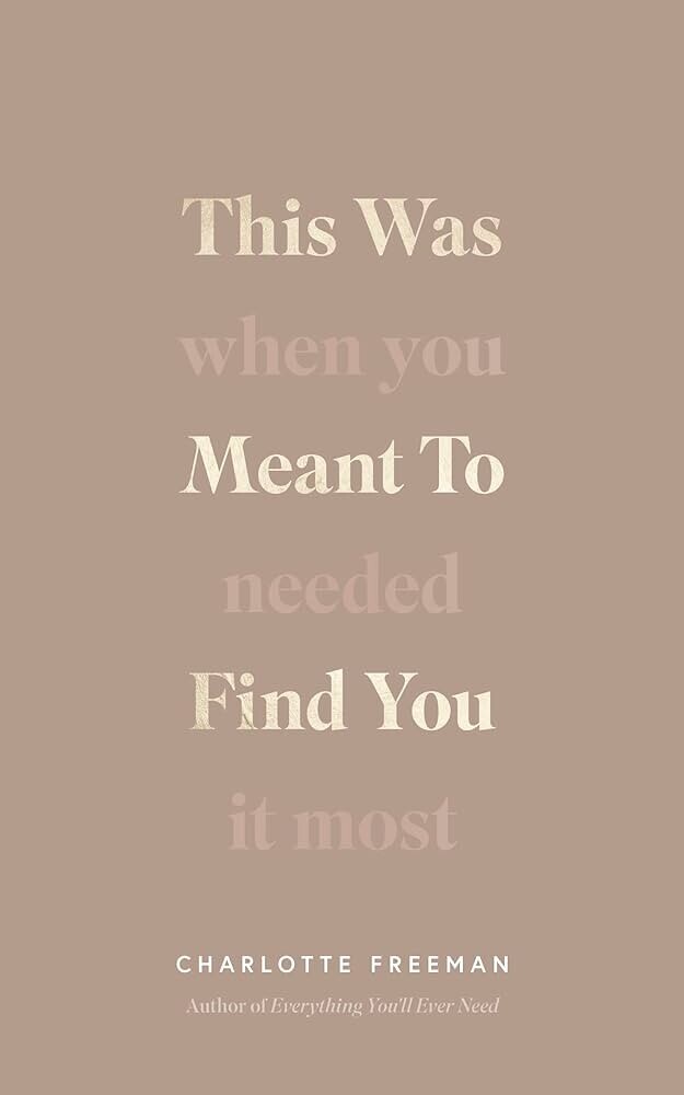 This Was Meant To Find You When You Needed It Most