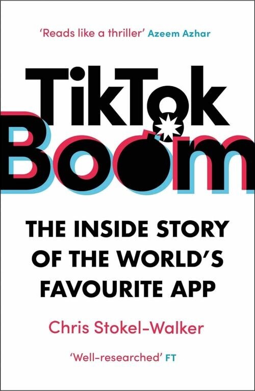 Tiktok Boom The Inside Story Of The World S Favourite App