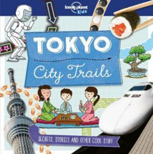 Tokyo City Trails - Lonely Planet Kids
