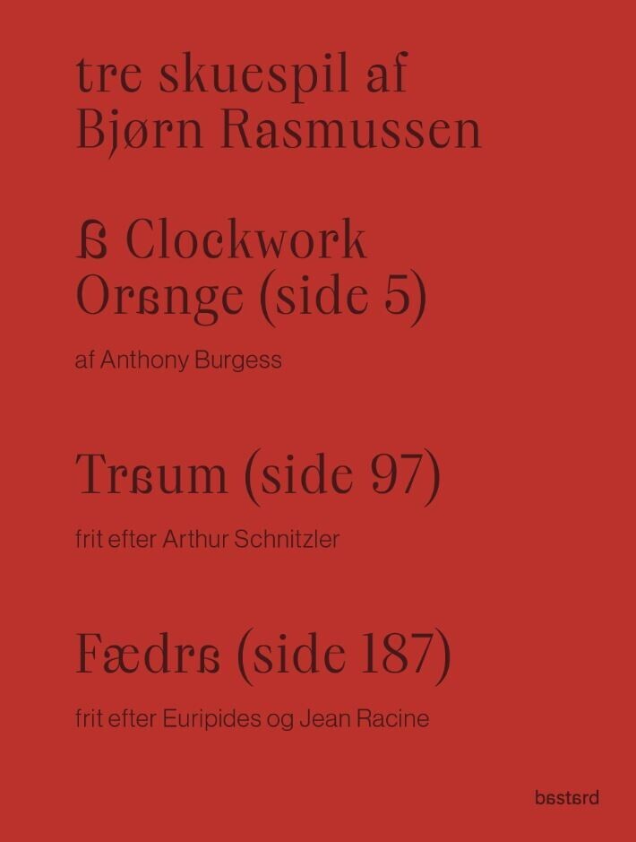 Tre Skuespil Af Bjørn Rasmussen - A Clockwork Orange Traum Og Fædra