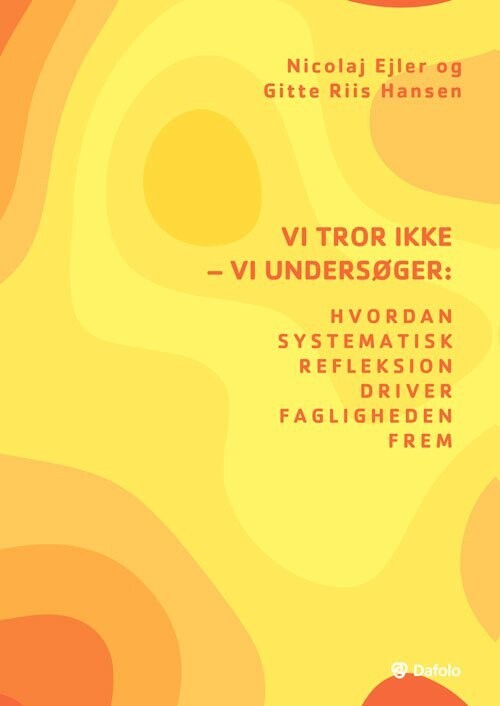 Vi Tror Ikke - Vi Undersøger Hvordan Systematisk Refleksion Driver