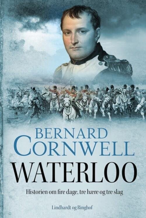 Waterloo - Historien Om Fire Dage Tre Hære Og Tre Slag