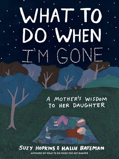 What To Do When I M Gone A Mother S Wisdom To Her Daughter