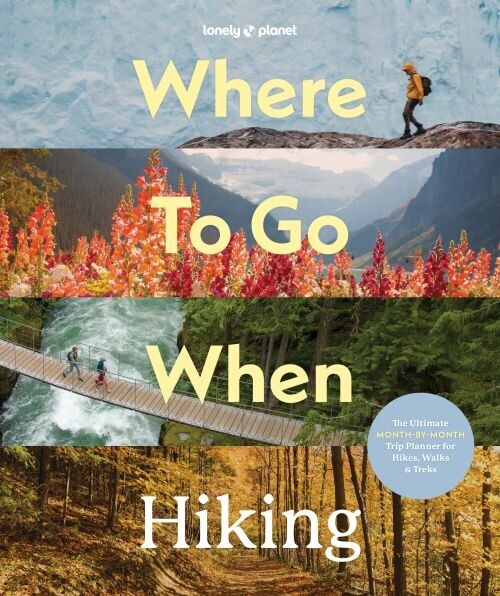 Where To Go When Hiking - Lonely Planet