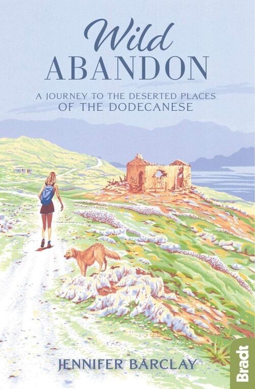 Bradt - Wild Abandon A Journey To The Deserted Places Of The Dodecanese