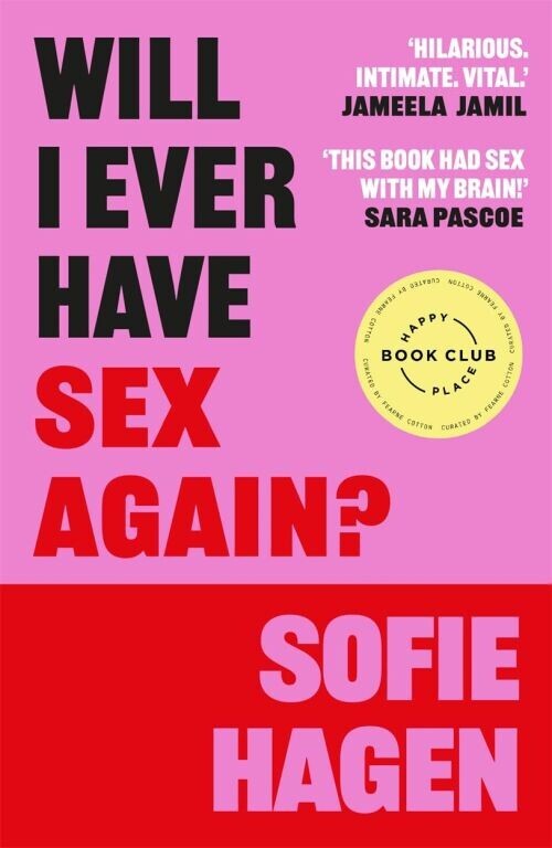 Will I Ever Have Sex Again A Disarmingly Honest And Funny Exploration Of