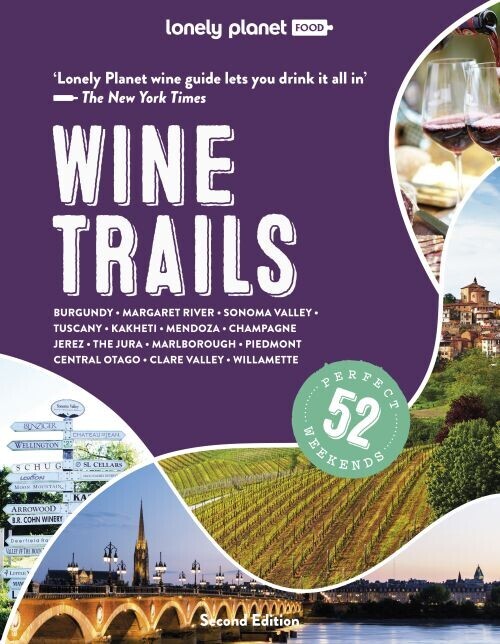Wine Trails Plan 52 Perfect Weekends In Wine Country - Lonely Planet Food