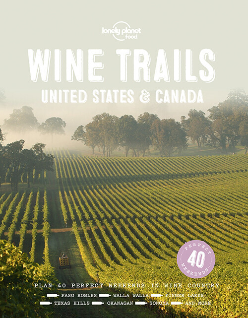 Wine Trails United States Canada - Lonely Planet