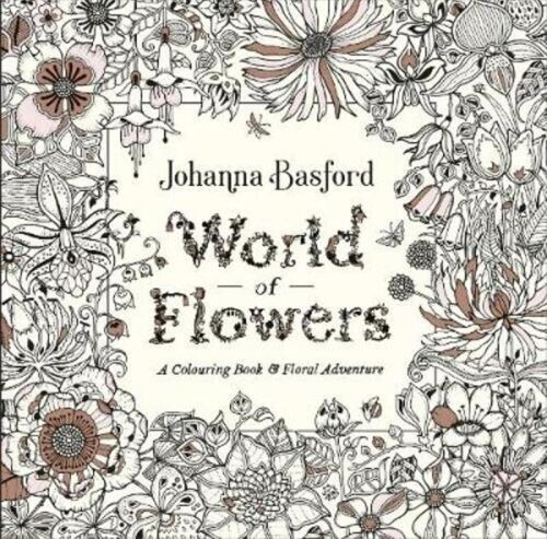 World Of Flowers A Colouring Book And Floral Adventure