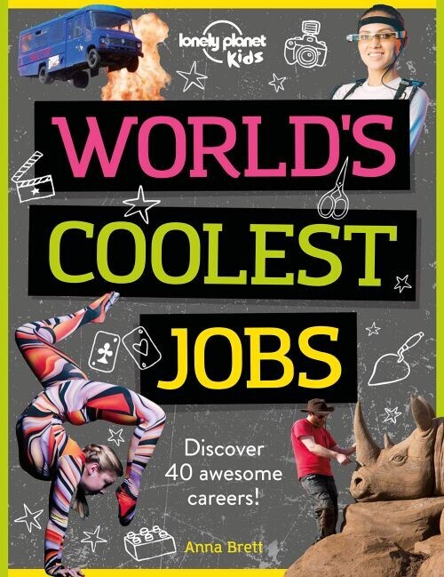 World S Coolest Jobs Discover 40 Awesome Careers - Lonely Planet Kids