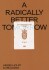 A Radically Better Tomorrow