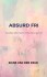 Absurd Fri