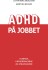 Adhd På Jobbet