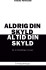 Aldrig Din Skyld Altid Din Skyld