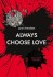 Always Choose Love