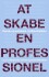 At Skabe En Professionel